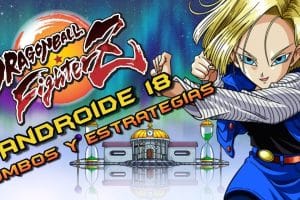 Androide número 18: tutorial, consejos y funciones esenciales